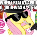 SIKE, THAT'S THE WRONG NUMBER | WHEN I REALIZE APRIL 20, 1969 WAS 4/20/69: | image tagged in mlg pony | made w/ Imgflip meme maker