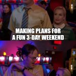 HBP Migraine Symptoms | MAKING PLANS FOR A FUN 3-DAY WEEKEND; MIGRAINE SYMPTOMS START COMING ON | image tagged in angela scares dwight | made w/ Imgflip meme maker