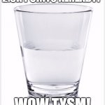 WOW | 2.5K POINTS ALREADY? WOW TYSM! | image tagged in glass of water | made w/ Imgflip meme maker