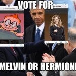 trump vs biden | VOTE FOR; MELVIN OR HERMIONE | image tagged in trump vs biden | made w/ Imgflip meme maker