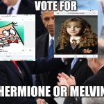 trump vs biden | VOTE FOR; HERMIONE OR MELVIN | image tagged in trump vs biden | made w/ Imgflip meme maker