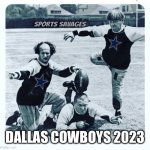 Dallas cowboys | DALLAS COWBOYS 2023 | image tagged in numeskull,memes | made w/ Imgflip meme maker