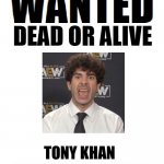 Chicago’s Most Wanted | TONY KHAN; FOR THE CRIME OF FIRING CM PUNK’S ASS 
#BOYCOTTAEW | image tagged in wanted dead or alive,aew,all elite wrestling,pro wrestling,wrestling,memes | made w/ Imgflip meme maker