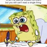 I missed out of the Notes! Noooo!!! | When the teacher erases the board but you still can't read a single thing: | image tagged in spongebob writing,school,relatable,memes,funny,so true memes | made w/ Imgflip meme maker