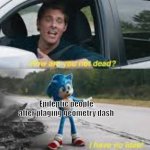 meme idk | Epileptic people after plaging geometry dash | image tagged in how are you not dead | made w/ Imgflip meme maker