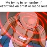 I don't even know... | Me trying to remember if Mozart was an artist or made music | image tagged in anime guy brain waves,mozart,hmmm,thinking,artist,music | made w/ Imgflip meme maker