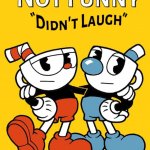 Cuphead not funny