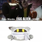 Two words, alien egg soup! | EGG ALIEN | image tagged in frankenpete makes who into soup,kirby | made w/ Imgflip meme maker