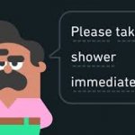 Please take a shower immediately (not gif) template