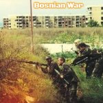 Slavic RPG | Bosnian War | image tagged in slavic rpg,slavic,bosnian war | made w/ Imgflip meme maker
