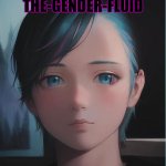 My oc | SHOUT OUT TO THE-GENDER-FLUID | image tagged in my oc | made w/ Imgflip meme maker