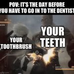The one day you’re actually responsible | POV: IT’S THE DAY BEFORE YOU HAVE TO GO IN TO THE DENTIST; YOUR TEETH; YOUR TOOTHBRUSH | image tagged in gifs,punch,relatable,impossible | made w/ Imgflip video-to-gif maker