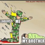 Minecraft for me be like | ME; PILLAGERS; MY BROTHER | image tagged in the silent protector,minecraft | made w/ Imgflip meme maker