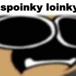 AAA | Da spoinky loinky :D | image tagged in aaa | made w/ Imgflip meme maker