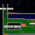 Factory emmiting pullution | OUR MENTAL HEALTH; SCHOOL; USELESS FACTS | image tagged in factory emmiting pullution | made w/ Imgflip meme maker
