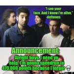 adrenaline announcement | Alright boys, I need yo help. I’m gonna speedrun to 470,000 points because I forgor 💀 | image tagged in adrenaline announcement | made w/ Imgflip meme maker