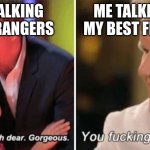 lol | ME TALKING TO STRANGERS; ME TALKING TO MY BEST FRIENDS | image tagged in gordon ramsay kids vs adults | made w/ Imgflip meme maker