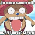 the moment na makita mong | THE MOMENT NA NAKITA MONG; IBANG SEED NA ANG SERVER NIO | image tagged in minecraft memes | made w/ Imgflip meme maker