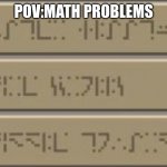 Math problems are crazy | POV:MATH PROBLEMS | image tagged in minecraft enchating table | made w/ Imgflip meme maker