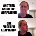 Netflix One Piece | ANOTHER ANIME LIVE ADAPTATION; ONE PIECE LIVE ADAPTATION | image tagged in anime meme | made w/ Imgflip meme maker