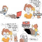 True story of what happened to me | MY FRIEND; FBI AGENT; LINK; R/ZELDA, R/ZELDAMEMES; ZELDA FAN ART | image tagged in the fool,r/zelda,r/zeldamemes,link,friend | made w/ Imgflip meme maker