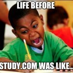 Study.com | LIFE BEFORE; STUDY.COM WAS LIKE… | image tagged in study | made w/ Imgflip meme maker