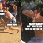 Two girls fighting | PUNK DEFENDERS; ELITE DEFENDERS; ME WONDERING WHY TONY KHAN LET THIS GO ON FOR SO LONG | image tagged in two girls fighting | made w/ Imgflip meme maker