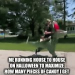 I am speed | ME RUNNING HOUSE TO HOUSE ON HALLOWEEN TO MAXIMIZE HOW MANY PIECES OF CANDY I GET | image tagged in gifs,fresh memes,funny,memes,halloween | made w/ Imgflip video-to-gif maker