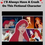 i'll always have a crush on ariel | image tagged in i'll always have a crush on this fictional character,ariel,the little mermaid,disney,animation | made w/ Imgflip meme maker