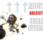 Most ABLEIST user ever!!! meme