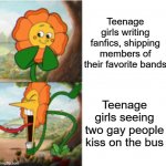 If you've shipped members of your favorite bands, you're crazy | Teenage girls writing fanfics, shipping members of their favorite bands; Teenage girls seeing two gay people kiss on the bus | image tagged in reverse cuphead flower,teenagers,girls,fanfiction | made w/ Imgflip meme maker
