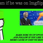 Dream in Imgflip flip be like | Dream if he was on Imgflip flip; MAKE SURE TO UP UPVOTE AND FOLLOW IF YOU LIKE THIS MEME CAUSE IT COST NO MONEY LOL | image tagged in dream the art of minecraft | made w/ Imgflip meme maker