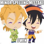 Dyslexia | MINOR SPELLING MISTAKE; I WIN | image tagged in jojo's bizarre adventure,jjba,jojo,jojo meme,anime,memes | made w/ Imgflip meme maker