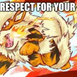 Arcanine | PAY RESPECT FOR YOUR GOD | image tagged in arcanine | made w/ Imgflip meme maker