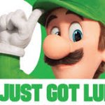 You just got luigi’d