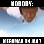 he do be droppin though | NOBODY:; MEGAMAN ON JAN 7 | image tagged in gifs,megaman x | made w/ Imgflip video-to-gif maker