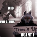 Mib keeps the evil extraterrestrials away | MIB; EVIL ALIENS; AGENT J | image tagged in guess time really is up,men in black | made w/ Imgflip meme maker