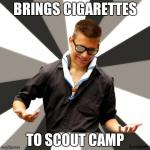 Miguelo the Scout Souteneur | BRINGS CIGARETTES TO SCOUT CAMP | image tagged in miguelo the scout souteneur | made w/ Imgflip meme maker