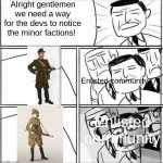 If you know, you know | Alright gentlemen we need a way for the devs to notice the minor factions! Enlisted community; Enlisted community | image tagged in alright gentlemen,enlisted memes,video game,ww2 game | made w/ Imgflip meme maker