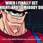 Mario I am four parallel universes ahead of you | WHEN I FINALLY GET FORTNIGHT, AND SOMEBODY DOESN’T | image tagged in mario i am four parallel universes ahead of you | made w/ Imgflip meme maker