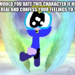 Would you date wing if he was real? | WOULD YOU DATE THIS CHARACTER IF HE WAS REAL AND CONFESS YOUR FEELINGS TO YOU? | image tagged in angel wings heart | made w/ Imgflip meme maker