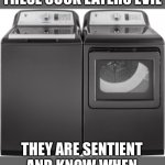 This should have been a Twilight Zone episode. Socks don’t disappear when I count how many go in. | NOT ONLY ARE THESE SOCK EATERS EVIL; THEY ARE SENTIENT AND KNOW WHEN I’VE COUNTED THE SOCKS | image tagged in heavy duty washer and dryer,sock eaters,sentient,count socks | made w/ Imgflip meme maker