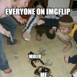 Todays Drama In a Nutshell | EVERYONE ON IMGFLIP; MIXED; ME | image tagged in lobster fight | made w/ Imgflip meme maker