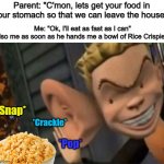 As a former child, I can confirm that many kids loved listening to the crackling of this specific type of cereal | Parent: "C'mon, lets get your food in your stomach so that we can leave the house!"; Me: "Ok, I'll eat as fast as I can"
Also me as soon as he hands me a bowl of Rice Crispies:; *Snap*; *Crackle*; *Pop* | image tagged in listening closely | made w/ Imgflip meme maker