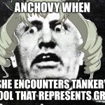 Invade Greek School for the Anchovy! | ANCHOVY WHEN; SHE ENCOUNTERS TANKERY SCHOOL THAT REPRESENTS GREECE | image tagged in mussolini jpeg,girls und panzer | made w/ Imgflip meme maker