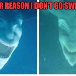 Funny | ANOTHER REASON I DON'T GO SWIMMING | image tagged in funny | made w/ Imgflip meme maker