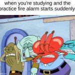 it freaks me out | when you're studying and the practice fire alarm starts suddenly: | image tagged in plug ears | made w/ Imgflip meme maker