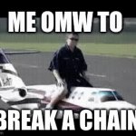 No one can stop me! | BREAK A CHAIN | image tagged in gifs,meme chain | made w/ Imgflip video-to-gif maker