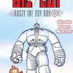 Big Guy and Rusty The Boy Robot | Slavic Lives Matter | image tagged in big guy and rusty the boy robot,slavic,russo-ukrainian war | made w/ Imgflip meme maker