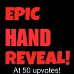 UPVOTE FOR HAND PICS | HAND; At 50 upvotes! | image tagged in epic face reveal | made w/ Imgflip meme maker
